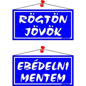 Információs tábla, 20x10,5 cm, kétoldalas, "Rögtön jövök/Ebédelni mentem", kék