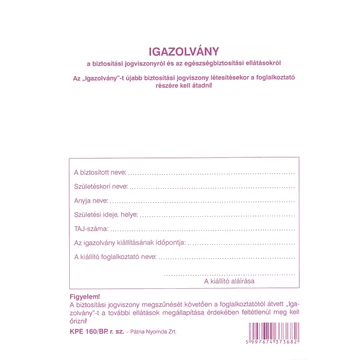 Igazolvány a biztosítási jogviszonyról és az egészségbiztosítási ellátásokról Igazolvány a biztosítási jogviszonyról és az egészségbiztosítási ellátásokról
