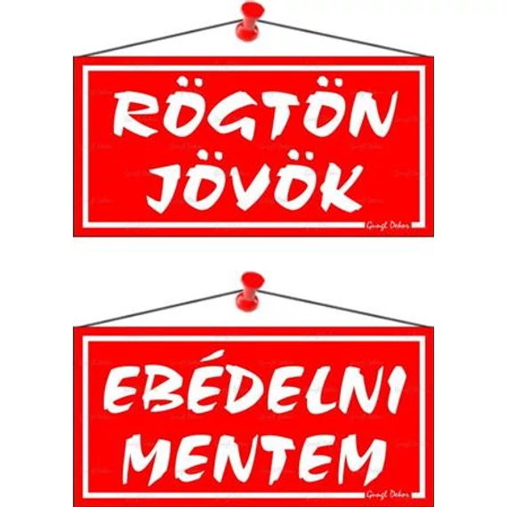 Információs tábla, 20x10,5 cm, kétoldalas, "Rögtön jövök/Ebédelni mentem", piros