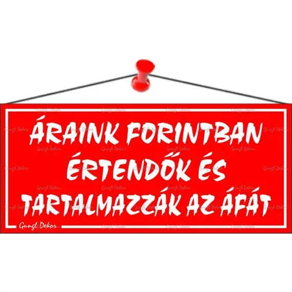 Információs tábla, 22,5x10 cm, "Áraink forintban értendők és tartalmazzák az áfát", piros