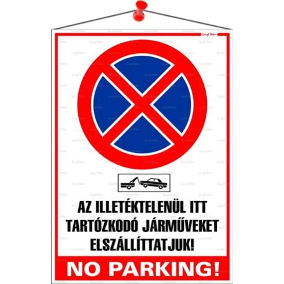 Információs tábla, 35x25 cm, "Az illetéktelenül itt tartózkodó járműveket elszállíttatjuk! No parking!"
